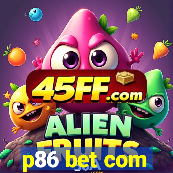 p86 bet com